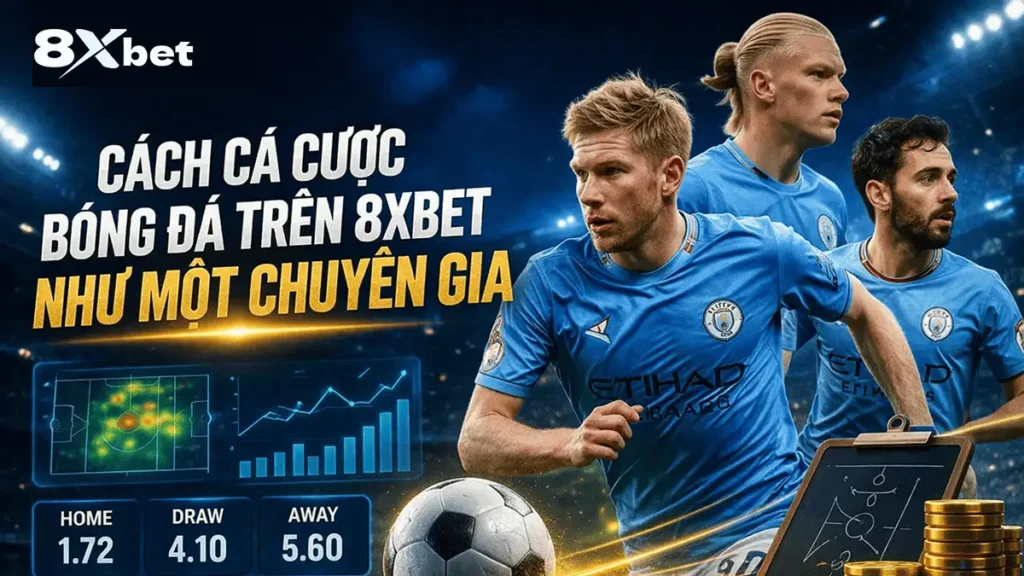 Cách Cá Cược Bóng Đá Trên 8xbet Như Một Chuyên Gia
