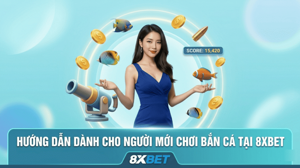Hướng Dẫn Dành Cho Người Mới Chơi Bắn Cá Tại 8xbet