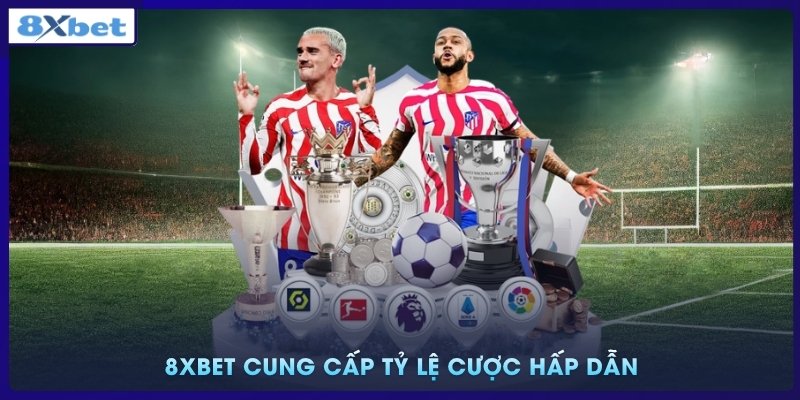 8xbet cung cấp tỷ lệ cược hấp dẫn trên nhiều giải đấu quốc tế