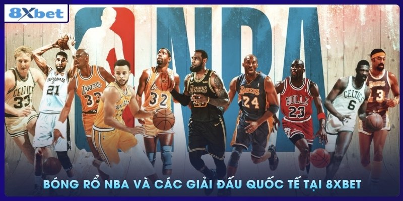 Bóng rổ NBA và các giải đấu quốc tế tại 8xbet