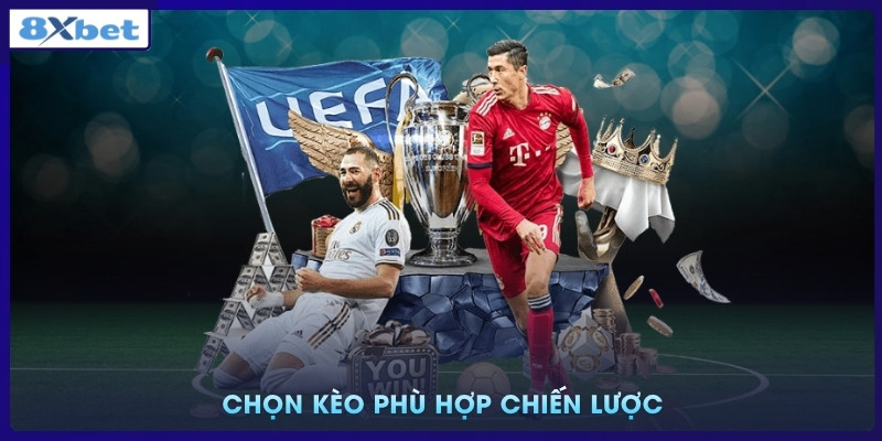 Chọn kèo phù hợp chiến lược