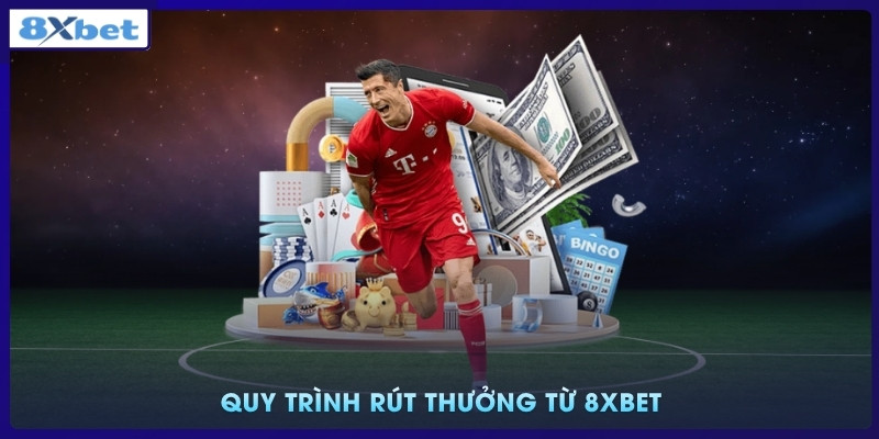 Quy trình rút thưởng từ 8xbet
